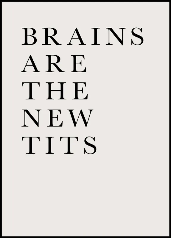 Brains Are The New Tits Poster by Kubistika Ausverkauf