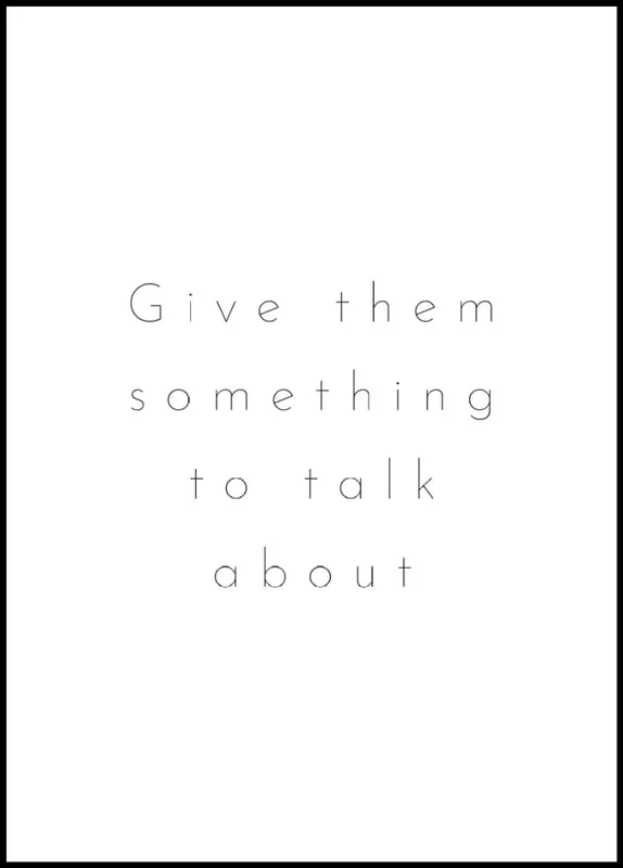 Top-Angebot Give Them Something To Talk About Poster