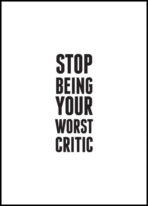 Stop Being Your Worst Critic Poster Bestseller