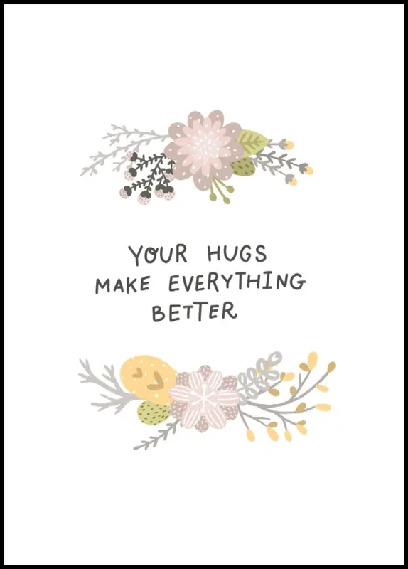 Must-Have Your Hug Makes Everything Better Poster