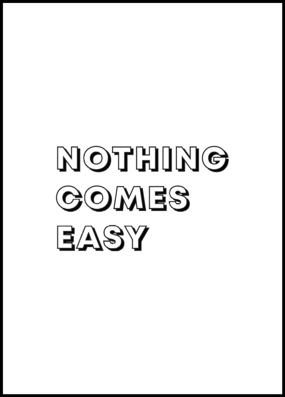Nothing Comes Easy Poster Geprüft
