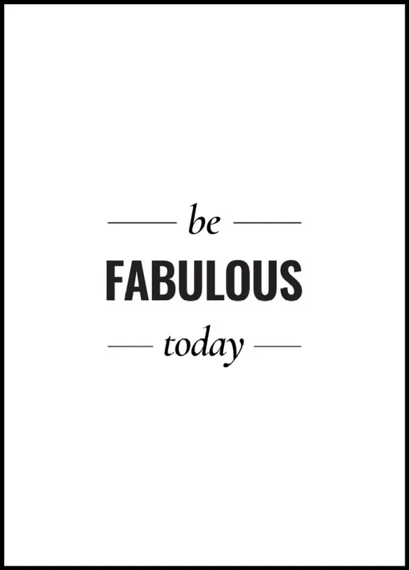 Be Fabulous Today Poster Markenware