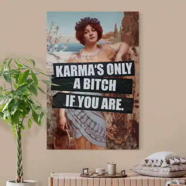 Garantierte Lieferung Karma's Only A Bitch If You Are